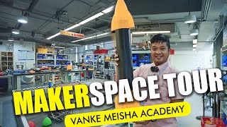 Makerspace tour - VANKE MEISHA ACADEMY Shenzhen Maker Space