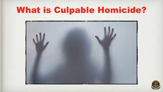 What is Culpable Homicide?