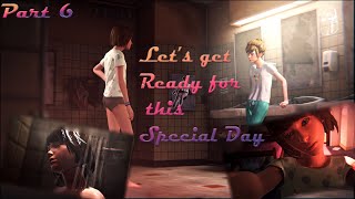 Getting Ready For Special [(Part - 6) Life Is Strange] [Episode - 2 Out Of Time]