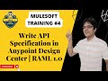 #03: Write REST API Specification in Anypoint Design Center | RAML 1.0 | Open API Specification