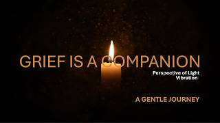 Comfort for Grief: A Gentle Journey | Grief is a Companion