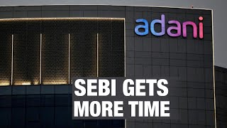 Adani-Hindenburg Row: SEBI Gets More Time | Business News Today | News9