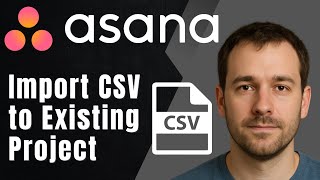 Asana: How to Import a CSV to an Existing Project (2025 Project Management & Productivity Tutorial)