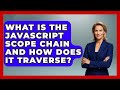 What Is The JavaScript Scope Chain And How Does It Traverse? - JavaScript Toolkit