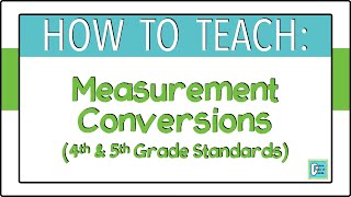 How to Teach Converting Measurements for 4th and 5th Grade