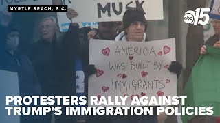 Protesters in Myrtle Beach rally against Trump's immigration policies, demand compassion