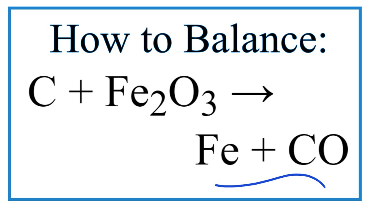 How To Balance C + Fe2O3 = Fe + CO - YouTube