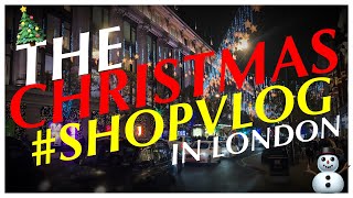 The Christmas #SHOPVLOG in London