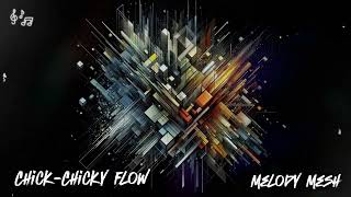 Chick-Chicky Flow (New Hip-Hop Track) - Melody Mesh