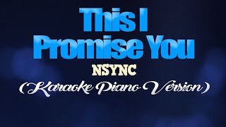 THIS I PROMISE YOU -  NSYNC (KARAOKE PIANO VERSION)