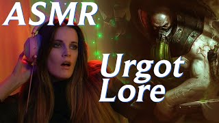 📜ASMR Soft Spoken Legends | Unveiling Urgot's Dark Lore🌟😴🌟Whispers and Tapping for Bedtime Tingles