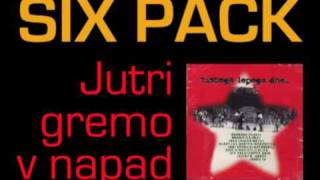 Six pack - Jutri gremo v napad