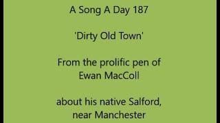 A Song A Day 187: 'Dirty Old Town', penned by Ewan MacColl about his native Salford, near Manchester