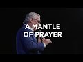 A Mantle of Prayer | Bill Johnson | Bethel Church