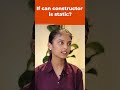 If Can Constructor is Static | A Quick Guide