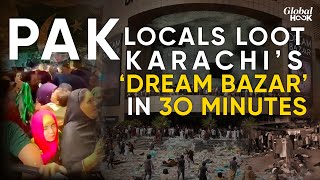 Pakistan Mall Looted Minutes After Launch, Videos Shot While Stealing Goods | Dream Bazaar Chaos