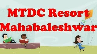 MTDC Resort Mahableshwar | Maharashtra | India