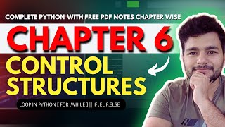 Chapter 6 :Control Structures || Loop in Python [ For ,while ] || if, elif, else ||
