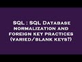 SQL : SQL Database normalization and foreign key practices (varied/blank keys?)