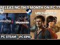 UNCHARTED LEGACY OF THIEVES COLLECTION PC COMING THIS MONTH?