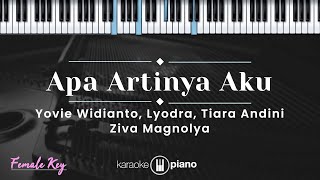 Apa Artinya Aku - Yovie Widianto, Lyodra, Tiara Andini, Ziva Magnolya (KARAOKE PIANO - FEMALE KEY)