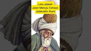 Luka adalah Jalan Menuju Cahaya - Jalaluddin Rumi #motivasi #sukses