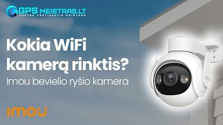 Imou Cruiser - wifi valdomos kameros apžvalga