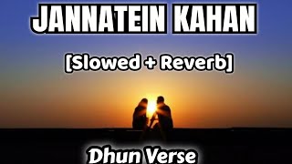 JANNATEIN KAHAN - KK | Slowed + Reverb | LoFi | Dhun Verse