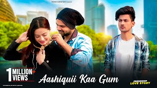 Aashiqui Ka Gum | Friendship Love Story | Salman Ali | Himesh R | Prashant & Beauty | PRASV Creation