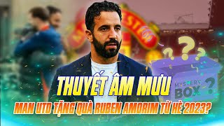 THUYẾT ÂM MƯU | MAN UTD ĐÃ TẶNG QUÀ RUBEN AMORIM TỪ HÈ 2023?