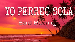 Bad Bunny - Yo Perreo Sola (Letra/Lyrics)