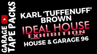 Karl 'TuffEnuff' Brown | Ideal House Exhibition | 1996 | House \u0026 Garage Mix