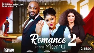 ROMANCE ON THE MENU 2 REVIEW (LATEST NOLLYWOOD MOVIE REVIEW STARRING CHIOMA NWAOHA)