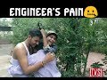 ENGINEER'S PAIN 🤐