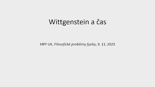 Ondřej Beran: Wittgenstein a čas (MFF-FPF 9.11.2023)