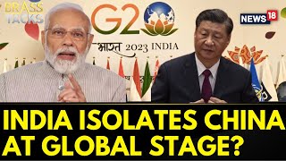 G20 Summit 2023 Isolates China On Global Stage? | India China News | G20 Delhi | G20 India | News18