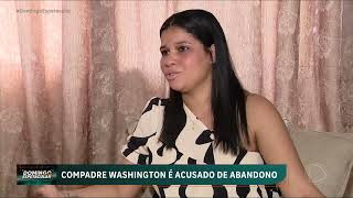 Compadre Washington é acusado de abandonar os filhos