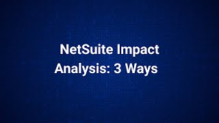 Netwrix Strongpoint: NetSuite Impact Analysis in 3 Ways