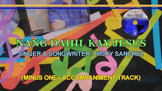 NANG DAHIL KAY JESUS Ricky Sanchez (Minus One / Accompaniment Track)