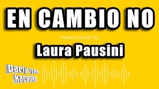 Laura Pausini - En Cambio No (Versión Karaoke)
