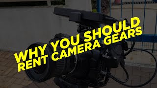 Why you should Rent Camera Gears and my experience with renting