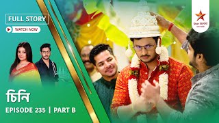 Full Story | Cheeni | Episode 235 | Part B