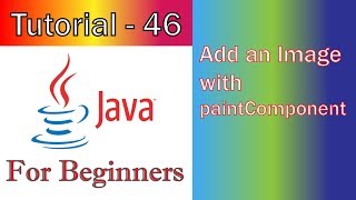 Java Tutorial 46 GUI Add an Image with paintComponent
