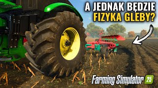 UGNIATANIE GLEBY to będzie REWOLUCJA, ale co z FIZYKĄ GLEBY w grze Farming Simulator 25