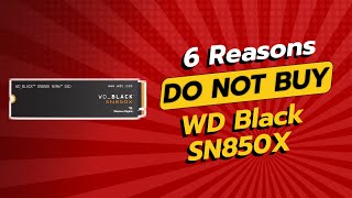 🚨 DON'T BUY WD Black SN850X BEFORE WATCHING THIS! 🚨 (6 Reasons)