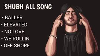 SHUBH All Punjabi Songs || Audio Jukebox 2022 | No Love || We Rollin | Elevated || Offshore | Baller