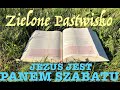 Zielone Pastwisko 7.09.2024 „JEZUS JEST PANEM SZABATU