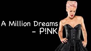 PINK - A Million Dreams (Lyrics)