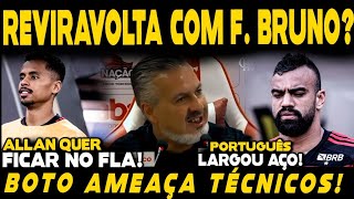 REVIRAVOLTA COM FABRÍCIO BRUNO? BOTO AMEAÇA TÉCNICOS E CHUTA O BALDE! ALLAN QUER FICAR NO FLA!