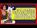 Can Pandas Replace Excel VLOOKUP For Automation? - Python Code School